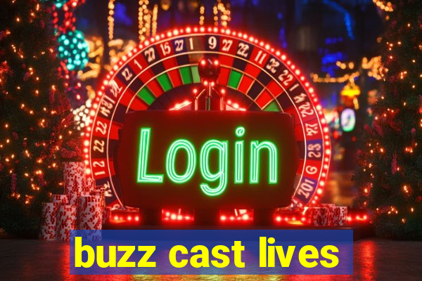 buzz cast lives